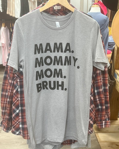 Mama. Mommy. Mom. Bruh. T-shirt